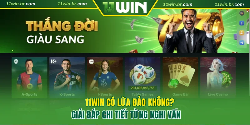 11WIN Có Lừa Đảo Không? Giải Đáp Chi Tiết Từng Nghi Vấn 1 11WIN có lừa đảo không