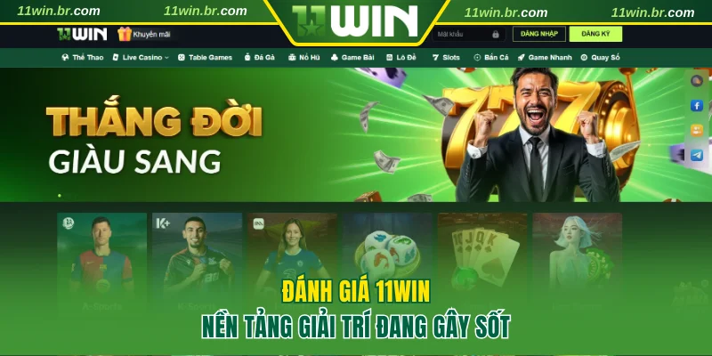 Đánh Giá 11win Nền Tảng Giải Trí Đang Gây Sốt Hiện Nay 1 Đánh giá 11WIN