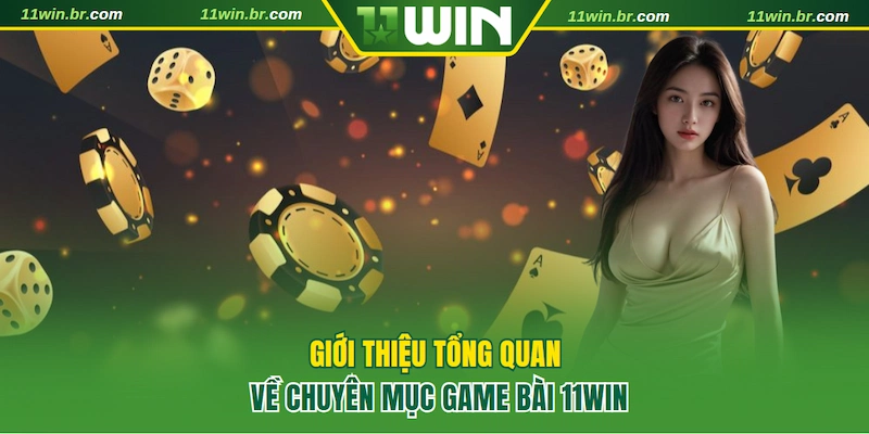 game bài 11win 1 Tổng quan sảnh game bài 11WIN với 450+ tựa game đổi thưởng